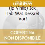 (lp Vinile) Ick Hab Wat Bessret Vor! cd