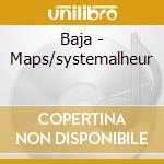 Baja - Maps/systemalheur cd musicale di Baja