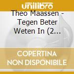 Theo Maassen - Tegen Beter Weten In (2 Cd) cd