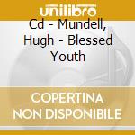 Cd - Mundell, Hugh - Blessed Youth cd