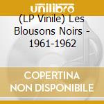 (LP Vinile) Les Blousons Noirs - 1961-1962 cd