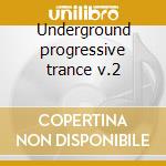Underground progressive trance v.2 cd