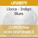 Llorca - Indigo Blues cd musicale di Llorca