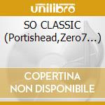 SO CLASSIC (Portishead,Zero7...) cd