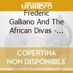 Frederic Galliano And The African Divas - Frederic Galliano And The African Divas cd
