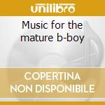 Music for the mature b-boy cd musicale di Format Dj