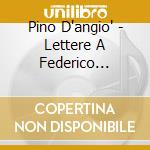Pino D'angio' - Lettere A Federico Fellini cd musicale di Pino D'angio'