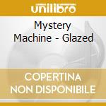 Mystery Machine - Glazed cd
