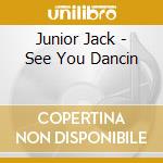 Junior Jack - See You Dancin cd