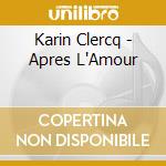 Karin Clercq - Apres L'Amour