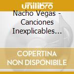 Nacho Vegas - Canciones Inexplicables (2 Cd) cd