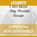 I Am Kloot - Play Moolah Rouge cd
