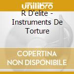 R D'elite - Instruments De Torture cd