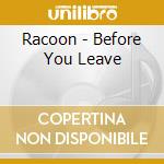 Racoon - Before You Leave cd musicale di Racoon