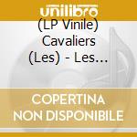 (LP Vinile) Cavaliers (Les) - Les Cavaliers vinile