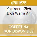 Kaltfront - Zieh Dich Warm An cd
