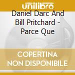 Daniel Darc And Bill Pritchard - Parce Que
