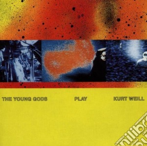 Young Gods - Play Kurt Well cd musicale di Young Gods