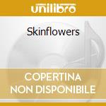 Skinflowers cd musicale di YOUNG GODS THE