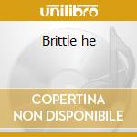 Brittle he cd