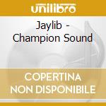 Jaylib - Champion Sound cd