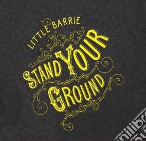 (LP Vinile) Little Barrie - Stand Your Ground lp vinile di LITTLE BARRIE