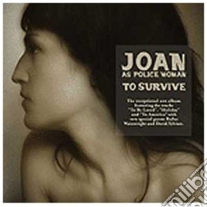 Joan As Police Woman - To Survive cd musicale di JOAN AS POLICE WOMAN