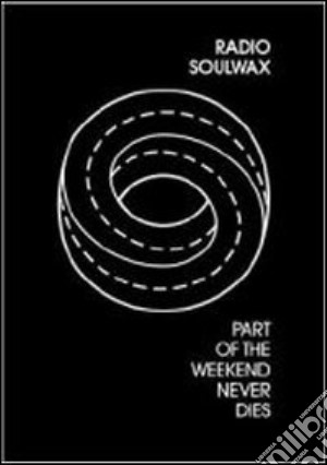 Soulwax - Part Of The Weekend Never Dies (Cd+Dvd) cd musicale di Saam Farahmand