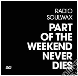Soulvax - Part Of The Weekend Never Dies (Cd+Dvd) cd musicale di SOULVAX-CD PACKAGING