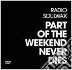 Soulvax - Part Of The Weekend Never Dies (Cd+Dvd)