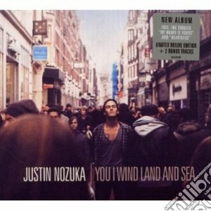 Justin Nozuka - You I Wind Land And Sea cd musicale di Nokuza Justin