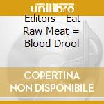 Editors - Eat Raw Meat = Blood Drool cd