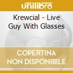 Krewcial - Live Guy With Glasses cd