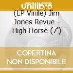 (LP Vinile) Jim Jones Revue - High Horse (7') vinile