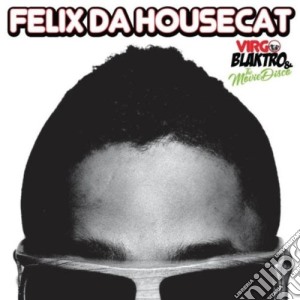 Felix Da Housecat - Virgo Blaktro And The Movie Disco cd musicale di FELIX DA HOUSECAT