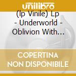 (lp Vinile) Lp - Underworld - Oblivion With Bells cd