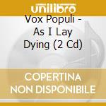 Vox Populi - As I Lay Dying (2 Cd) cd