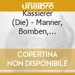 Kassierer (Die) - Manner, Bomben, Satellit cd