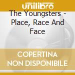 The Youngsters - Place, Race And Face cd musicale di The Youngsters