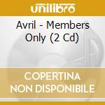 Avril - Members Only (2 Cd)