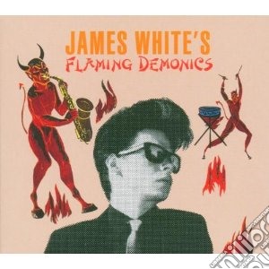 James White - Flaming Demonics cd musicale di James White