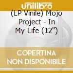 (LP Vinile) Mojo Project - In My Life (12') vinile