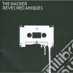 Hacker (The) - Reves Mechaniques cd