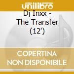 Dj Inxx - The Transfer (12