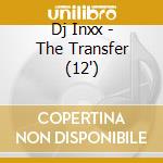 Dj Inxx - The Transfer (12') cd