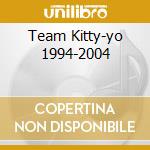 Team Kitty-yo 1994-2004 cd