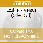 Ez3kiel - Versus (Cd+ Dvd) cd musicale di Ez3kiel