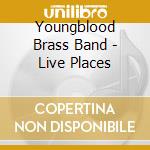 Youngblood Brass Band - Live Places cd
