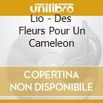 Lio - Des Fleurs Pour Un Cameleon cd musicale