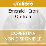 Emerald - Iron On Iron cd